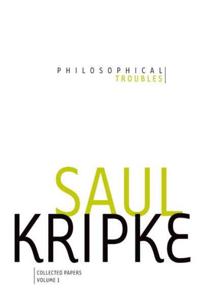 Cover for Kripke, Saul A. (Distinguished Professor of Philosophy and Computer Science, Distinguished Professor of Philosophy and Computer Science, CUNY Graduate Center, New York, NY, United States) · Philosophical Troubles: Collected Papers, Volume 1 (Paperback Book) (2013)