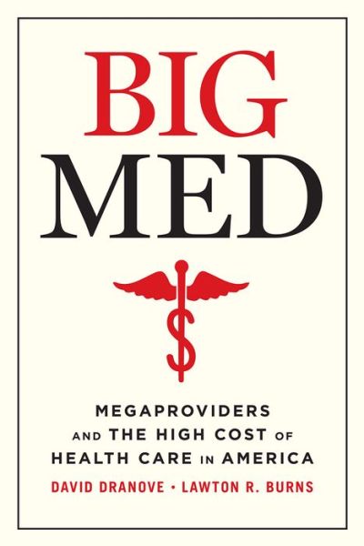 Cover for David Dranove · Big Med: Megaproviders and the High Cost of Health Care in America (Paperback Book) (2022)