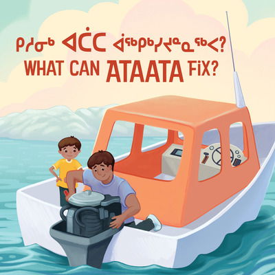 Cover for Nadia Sammurtok · What Can Ataata Fix?: Bilingual Inuktitut and English Edition (Inbunden Bok) [Bilingual Inuktitut and English edition] (2020)