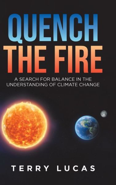 Quench the Fire - Terry Lucas - Boeken - Tellwell Talent - 9780228858928 - 5 augustus 2021