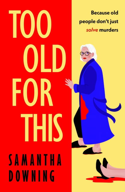 Cover for Samantha Downing · Too Old For This (Hardcover Book) (2025)