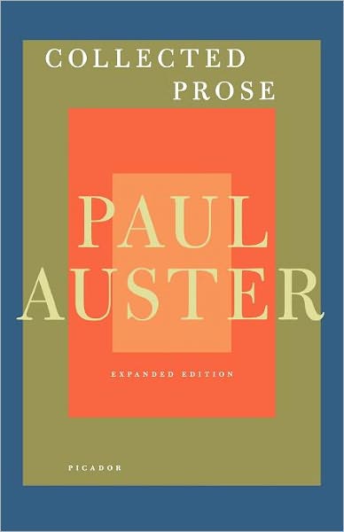 Collected Prose: Autobiographical Writings, True Stories, Critical Essays, Prefaces, Collaborations with Artists, and Interviews - Paul Auster - Bøger - Picador - 9780312429928 - 22. juni 2010