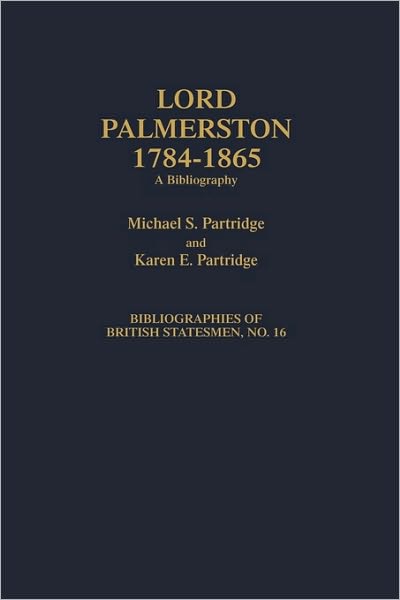 Cover for Michael S Partridge · Lord Palmerston, 1784-1865: A Bibliography - Bibliographies of British Statesmen (Hardcover Book) (1994)
