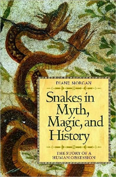 Cover for Diane Morgan · Snakes in Myth, Magic, and History: The Story of a Human Obsession (Gebundenes Buch) (2008)