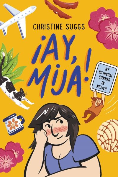 Cover for Christine Suggs · ¡Ay, Mija! (A Graphic Novel): My Bilingual Summer in Mexico (Paperback Book) (2023)