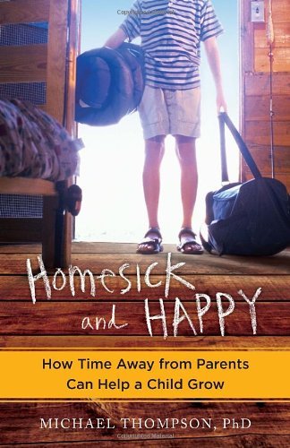Cover for Michael Thompson · Homesick and Happy: How Time Away from Parents Can Help a Child Grow (Paperback Book) [Original edition] (2012)