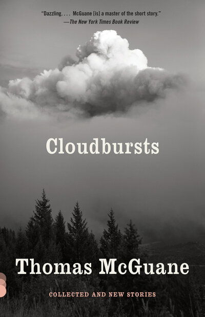 Cover for Thomas McGuane · Cloudbursts: Collected and New Stories (Paperback Book) (2019)