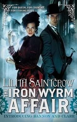 Cover for Lilith Saintcrow · The Iron Wyrm Affair: Bannon and Clare: Book One - Bannon and Clare (Paperback Bog) (2012)