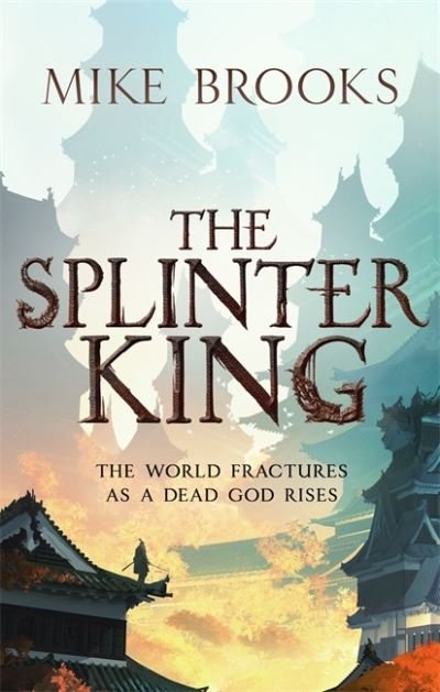 Cover for Mike Brooks · The Splinter King: The God-King Chronicles, Book 2 - The God-King Chronicles (Paperback Bog) (2021)
