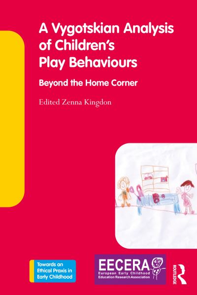 Cover for Zenna Kingdon · A Vygotskian Analysis of Children's Play Behaviours: Beyond the Home Corner - Towards an Ethical Praxis in Early Childhood (Paperback Book) (2020)
