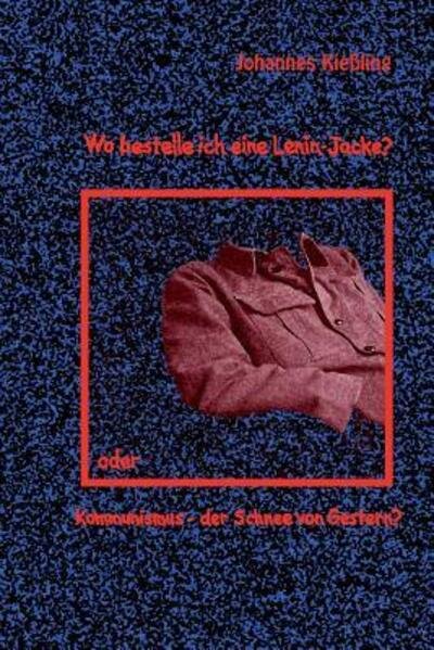 Cover for Johannes Kiessling · Wo bestelle ich eine Lenin-Jacke? (Paperback Book) (2024)
