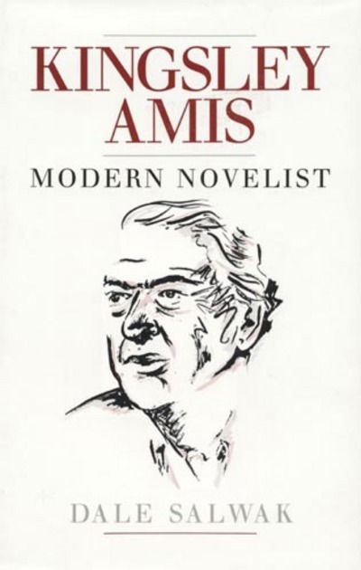 Cover for Dale Salwak · Kingsley Amis: Modern Novelist (Hardcover Book) (1992)