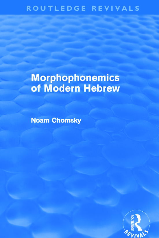 Cover for Noam Chomsky · Morphophonemics of Modern Hebrew (Routledge Revivals) - Routledge Revivals (Hardcover Book) (2011)