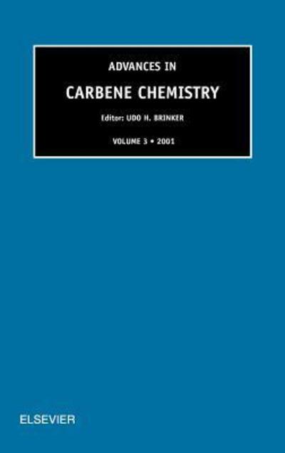 Cover for Brinker, U. H. (Institut fur Organische Chemie, Universitat Wien, Wien, Austria) · Advances in Carbene Chemistry, Volume 3 (Hardcover Book) (2001)