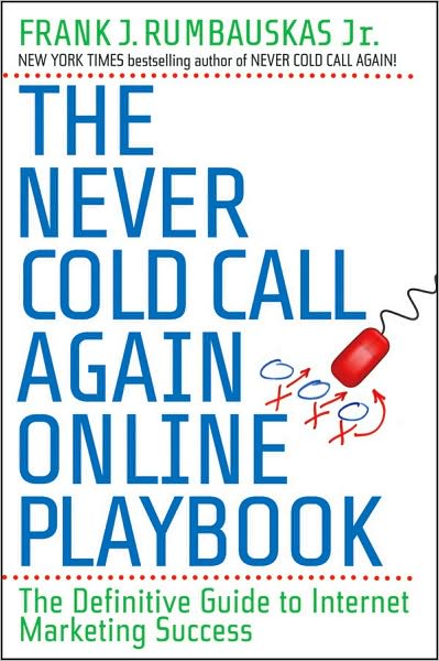 Cover for Frank J. Rumbauskas · The Never Cold Call Again Online Playbook: The Definitive Guide to Internet Marketing Success (Paperback Book) (2009)