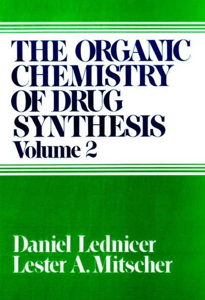 The Organic Chemistry of Drug Synthesis, Volume 2 - Organic Chemistry Series of Drug Synthesis - Daniel Lednicer - Books - John Wiley & Sons Inc - 9780471043928 - June 25, 1980