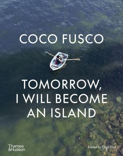 Cover for Coco Fusco: Tomorrow, I Will Become an Island (Hardcover Book) (2023)