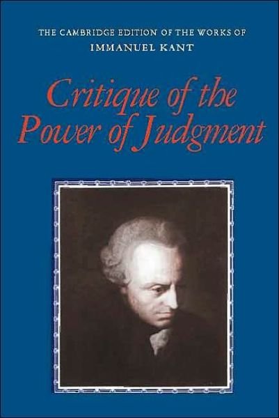 Critique of the Power of Judgment - The Cambridge Edition of the Works of Immanuel Kant - Immanuel Kant - Kirjat - Cambridge University Press - 9780521348928 - maanantai 3. joulukuuta 2001