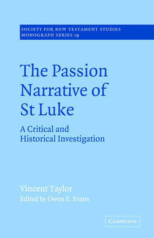 Cover for Vincent Taylor · The Passion Narrative of St Luke: A Critical and Historical Investigation - Society for New Testament Studies Monograph Series (Paperback Book) (2004)