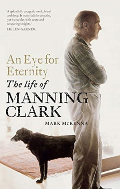 Cover for Mark McKenna · An Eye For Eternity: The Life of Manning Clark (Paperback Book) (2015)