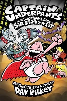 Cover for Dav Pilkey · Captain Underpants and the Sensational Saga of Sir Stinks-A-Lot (Captain Underpants #12) - Captain Underpants (Hardcover Book) (2015)