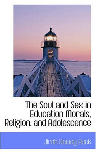 Cover for Jirah Dewey Buck · The Soul and Sex in Education Morals, Religion, and Adolescence (Paperback Book) (2008)