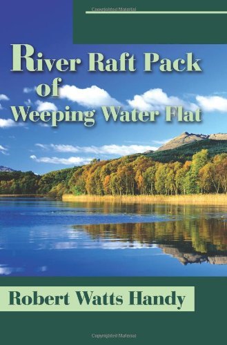 River Raft Pack of Weeping Water Flat - Robert Handy - Libros - iUniverse - 9780595187928 - 1 de julio de 2001
