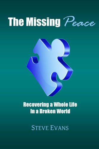 Cover for Steve Evans · The Missing Peace: Recovering a Whole Life in a Broken World (Paperback Book) (2012)