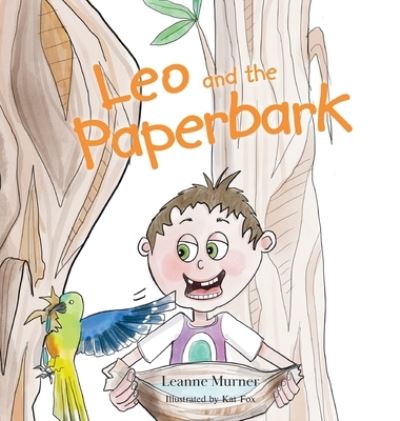 Leo and the Paperbark - Leanne Murner - Livros - Karen Mc Dermott - 9780645268928 - 27 de agosto de 2021
