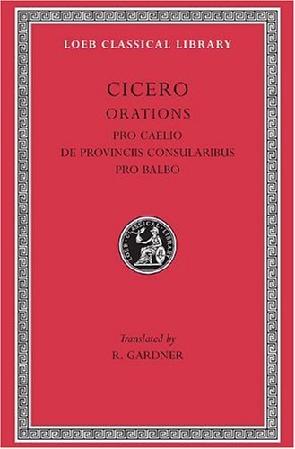 Cover for Cicero · Pro Caelio. De Provinciis Consularibus. Pro Balbo - Loeb Classical Library (Gebundenes Buch) [Revised edition] (1958)