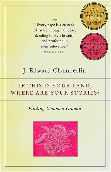 Cover for J Edward Chamberlin · If This is Your Land, Where Are Your Stories?: Finding Common Ground (Paperback Book) (2004)