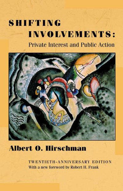 Cover for Albert O. Hirschman · Shifting Involvements: Private Interest and Public Action - Twentieth-Anniversary Edition - Eliot Janeway Lectures on Historical Economics (Paperback Bog) [Revised edition] (2002)