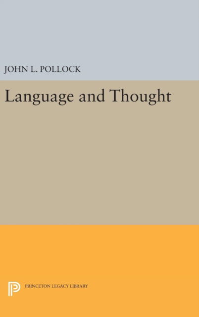 Cover for John L. Pollock · Language and Thought - Princeton Legacy Library (Hardcover Book) (2016)