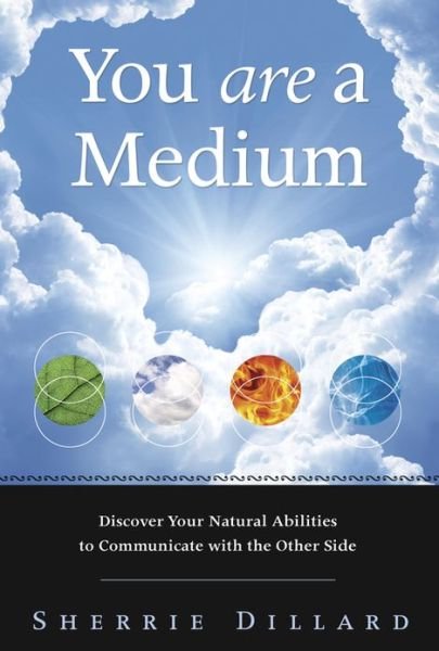 You are a Medium: Discover Your Natural Abilities to Communicate with the Other Side - Sherrie Dillard - Bücher - Llewellyn Publications,U.S. - 9780738737928 - 8. Dezember 2013