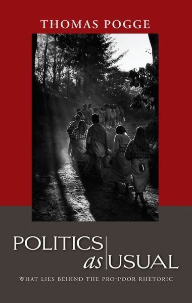 Cover for Pogge, Thomas W. (Australian National University) · Politics as Usual: What Lies Behind the Pro-Poor Rhetoric (Hardcover Book) (2010)