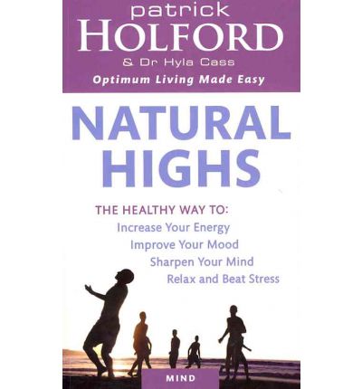 Natural Highs: The healthy way to increase your energy, improve your mood, sharpen your mind, relax and beat stress - Patrick Holford - Libros - Little, Brown Book Group - 9780749953928 - 7 de abril de 2011