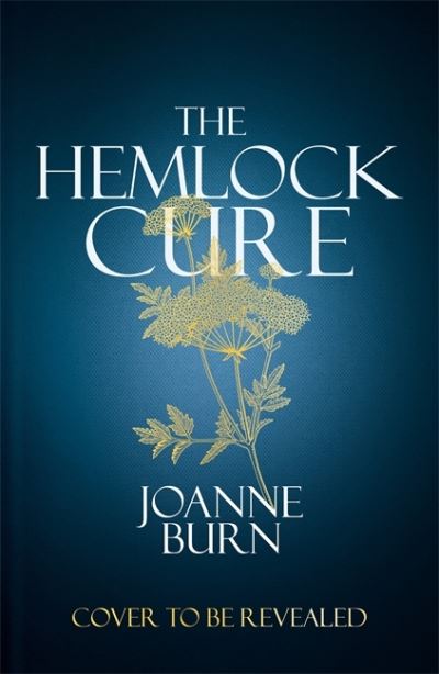 The Hemlock Cure: "A beautifully written story of the women of Eyam" Jennifer Saint, author of ARIADNE - Joanne Burn - Books - Little, Brown Book Group - 9780751581928 - February 10, 2022