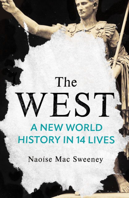 Cover for Naoise Mac Sweeney · The West: A New History of an Old Idea (Hardcover bog) (2023)