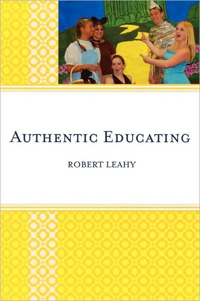 Cover for Robert Leahy · Authentic Educating: Solutions for a World at Risk (Paperback Book) (2009)