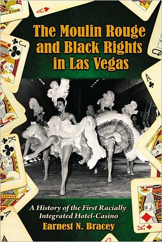 Cover for Earnest N. Bracey · The Moulin Rouge and Black Rights in Las Vegas: A History of the First Racially Integrated Hotel-Casino (Taschenbuch) (2008)