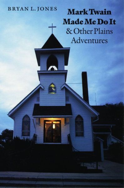 Cover for Bryan L. Jones · Mark Twain Made Me Do It and Other Plains Adventures (Paperback Book) (1997)