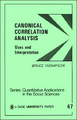 Cover for Bruce Thompson · Canonical Correlation Analysis: Uses and Interpretation - Quantitative Applications in the Social Sciences (Paperback Book) (1985)