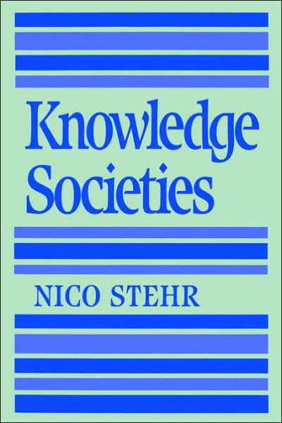 Knowledge Societies - Nico Stehr - Bücher - Sage Publications Ltd - 9780803978928 - 25. Oktober 1994