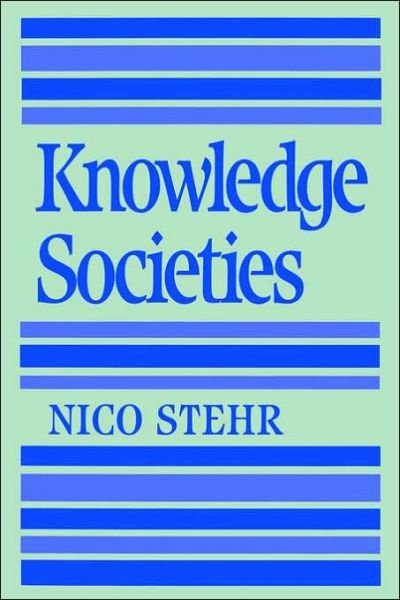 Knowledge Societies - Nico Stehr - Kirjat - Sage Publications Ltd - 9780803978928 - tiistai 25. lokakuuta 1994