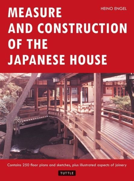 Measure and Construction of the Japanese House - Heino Engel - Books - Tuttle Publishing - 9780804814928 - December 15, 1989