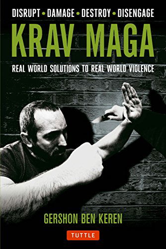 Cover for Gershon Ben Keren · Krav Maga: Real World Solutions to Real World Violence - Disrupt - Damage - Destroy - Disengage (Paperback Book) (2014)