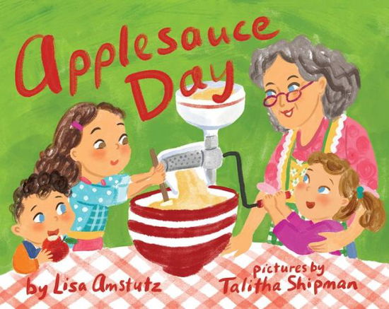 Cover for Lisa J. Amstutz · Applesauce Day (Hardcover Book) (2017)