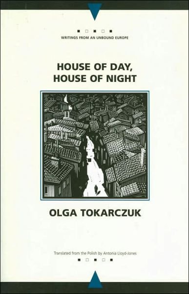 Cover for Olga Tokarczuk · House of Day, House of Night - Writings from an Unbound Europe (Paperback Book) [New edition] (2003)