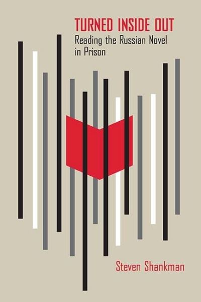 Cover for Steven Shankman · Turned Inside Out Reading the Russian Novel in Prison (Hardcover Book) (2017)