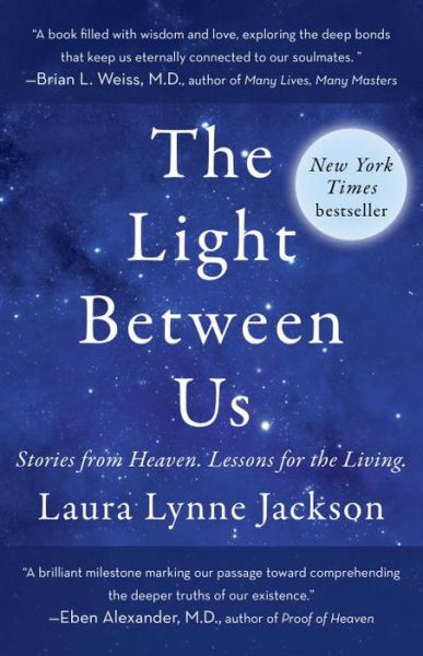 Cover for Laura Lynne Jackson · The Light Between Us Stories from Heaven. Lessons for the Living. (Paperback Book) (2016)